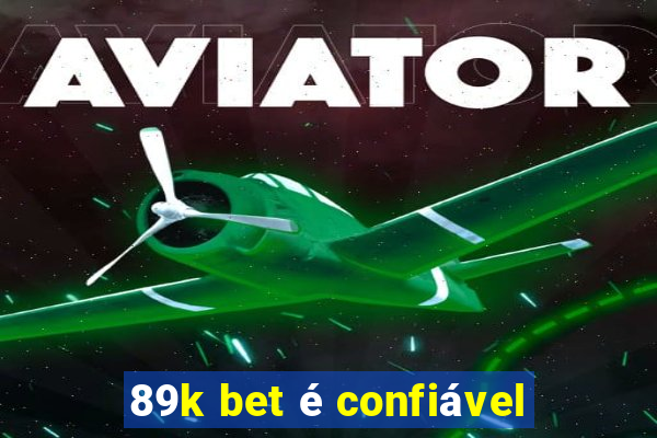 89k bet é confiável